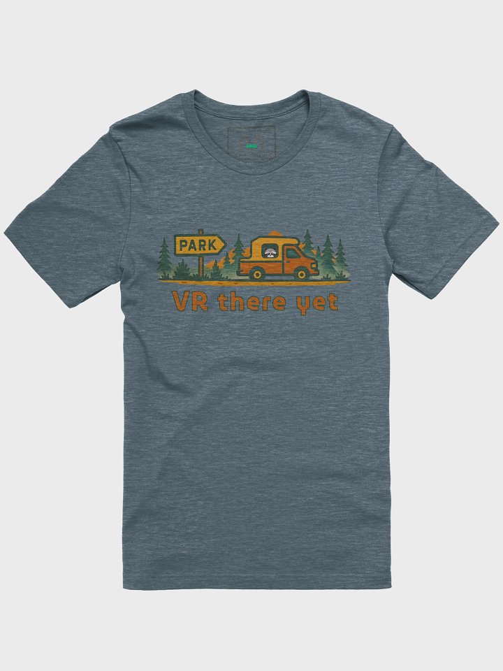 VR there yet - RV Camping T-Shirt, Yellowstone Inspiration, Comfort Tee product image (1)