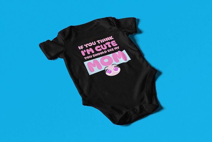 If you think I'm cute (MOM) - Baby Bodysuit Onesies for Boys and Girls product image (2)