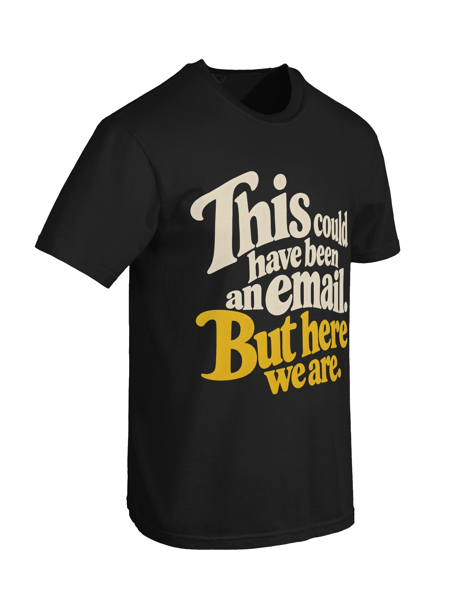 This Could Have Been an Email Tee (B) product image (28)
