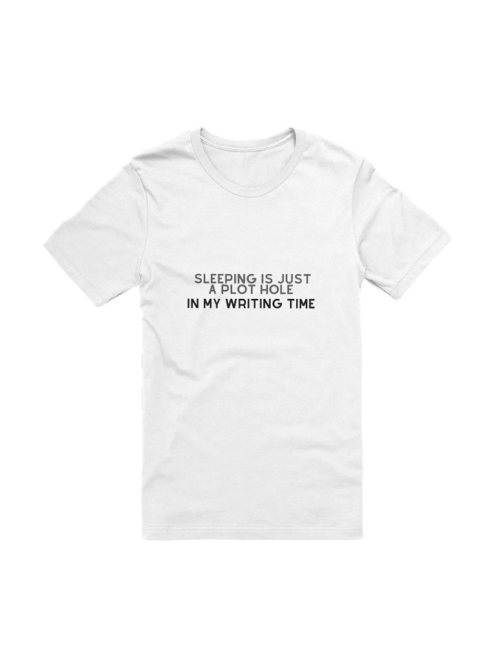 "Sleeping is Just a Plot Hole in My Writing Time" Comfort Tee product image (1)