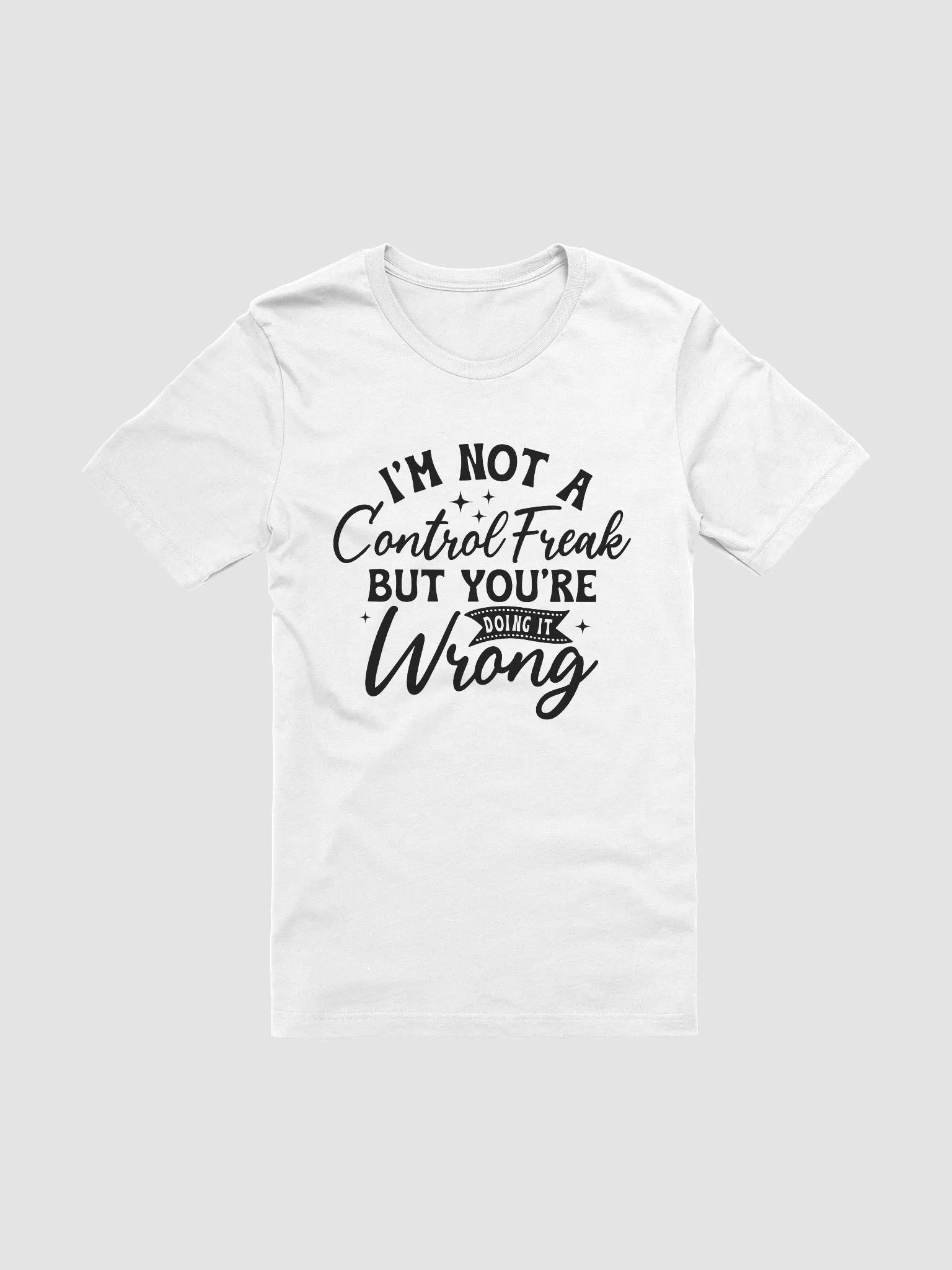 Im Not A Control Freak But Youre Doing It Wrong Women White T-Shirt product image (3)
