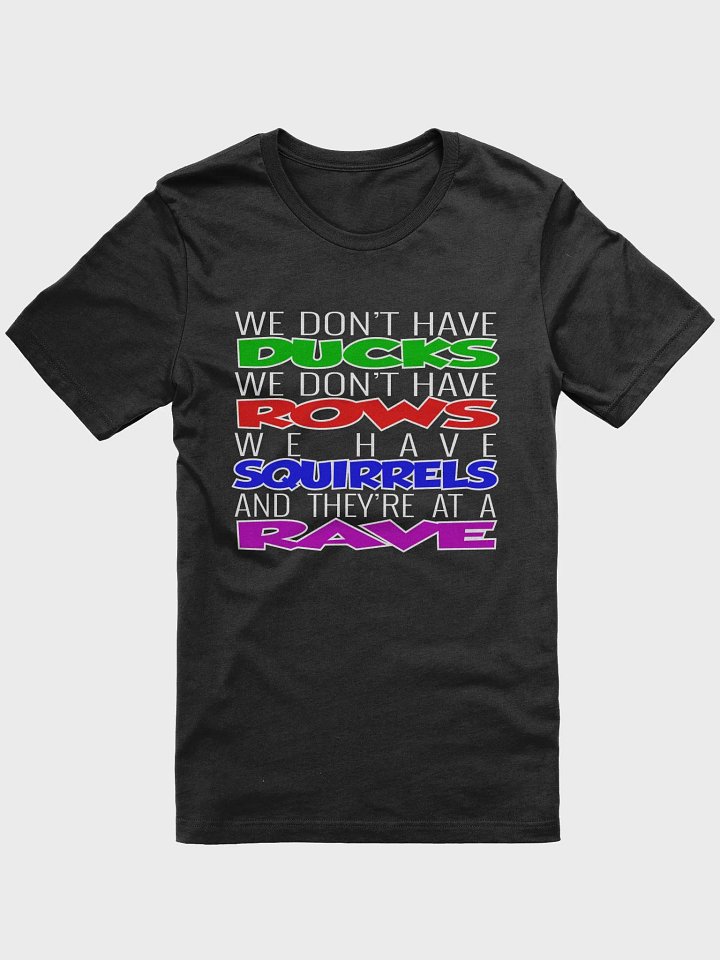 We Don't Have Ducks T-shirt Dark Edition product image (1)