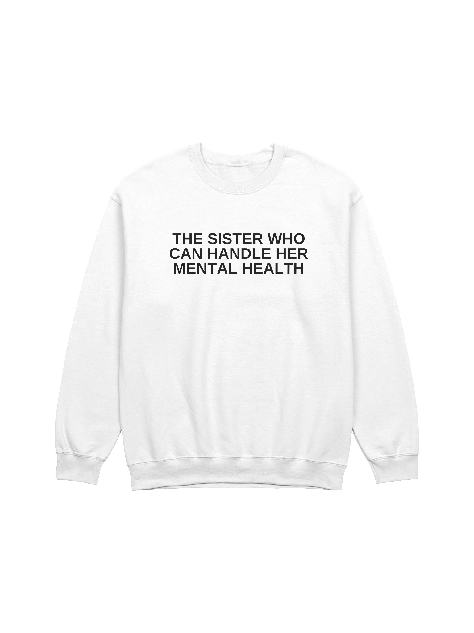 The Sister Who Can Handle Her Mental Health Sweatshirt product image (1)