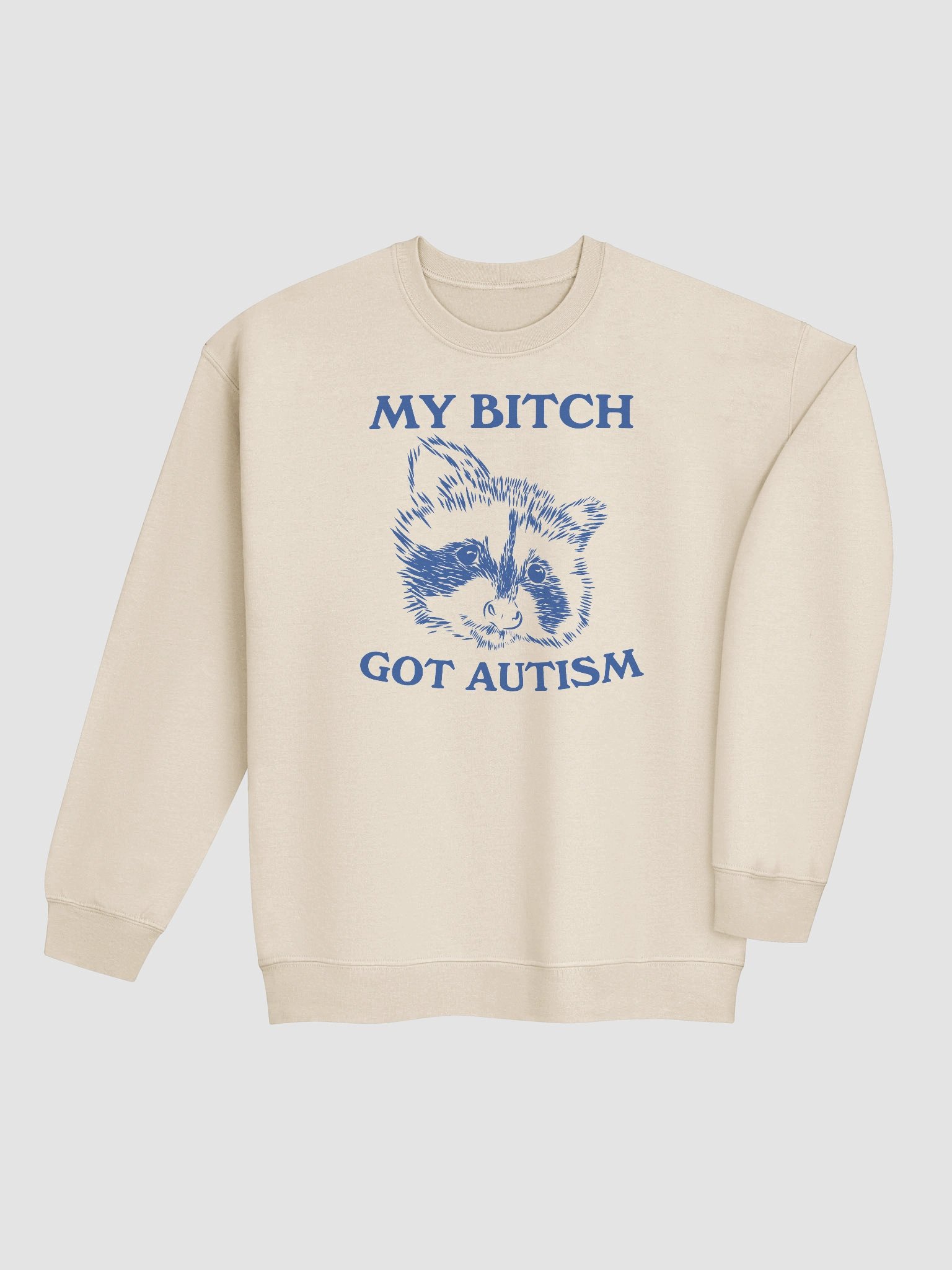 My bitch got autism Crewneck product image (4)