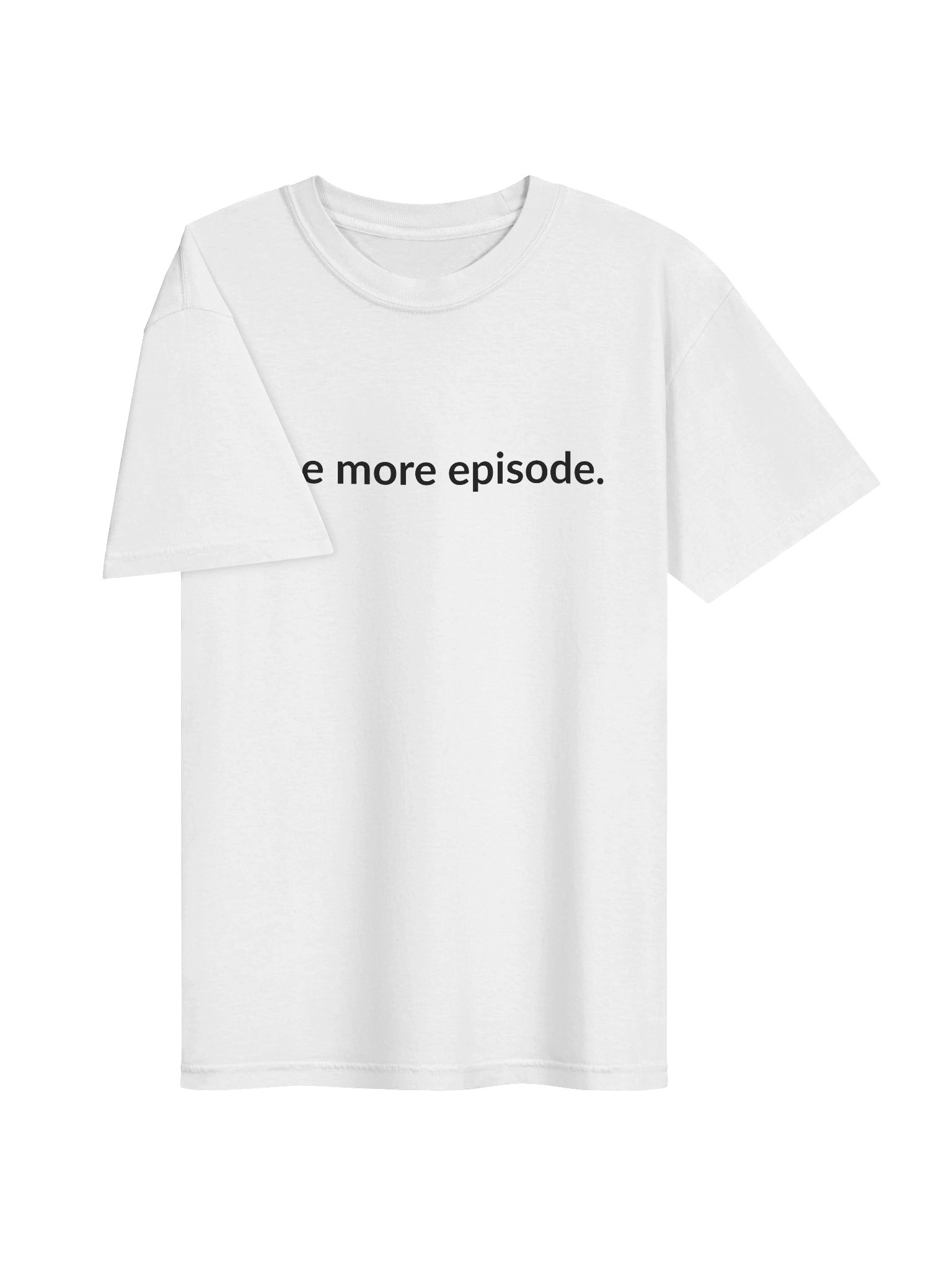 One more episode... It was not one more episode. (White) product image (3)