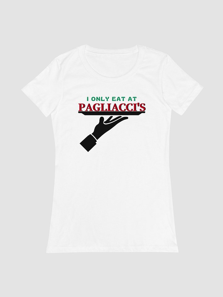 I Only Eat At Pagliacci's - Women's Fitted T-Shirt product image (1)