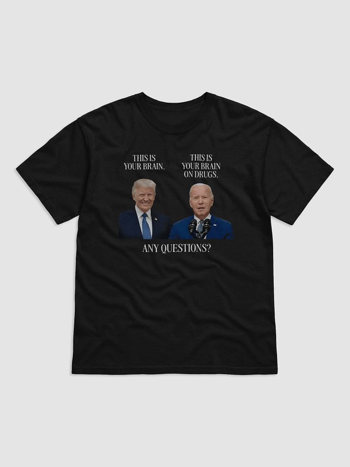 Trump This Is Your Brain Biden This Is Your Brain On Drugs Any Questions Shirt product image (2)