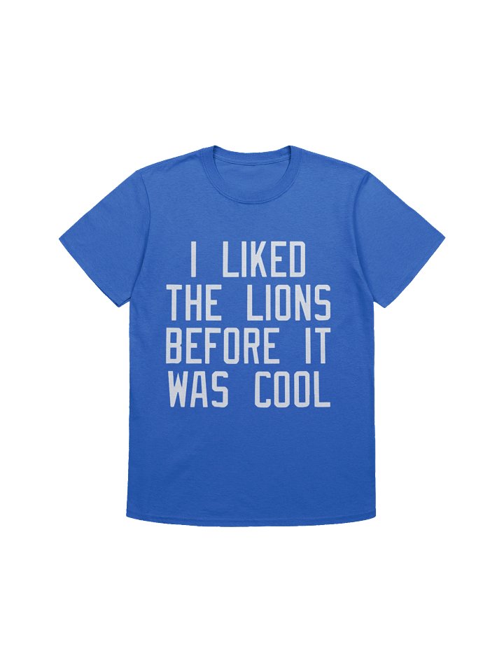 I Liked the Lions Before It Was Cool Shirt product image (1)