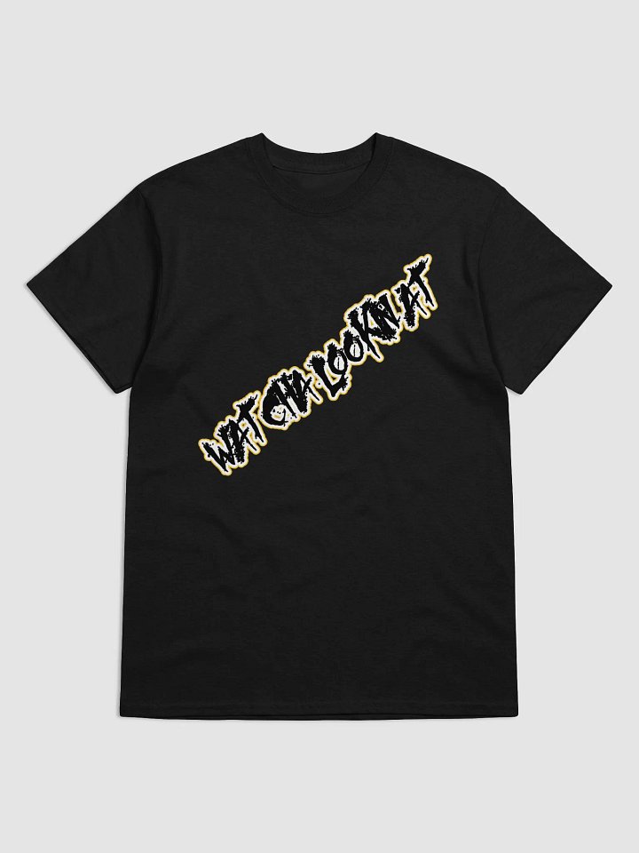 Whatcha Lookin’ At? T-Shirt product image (1)
