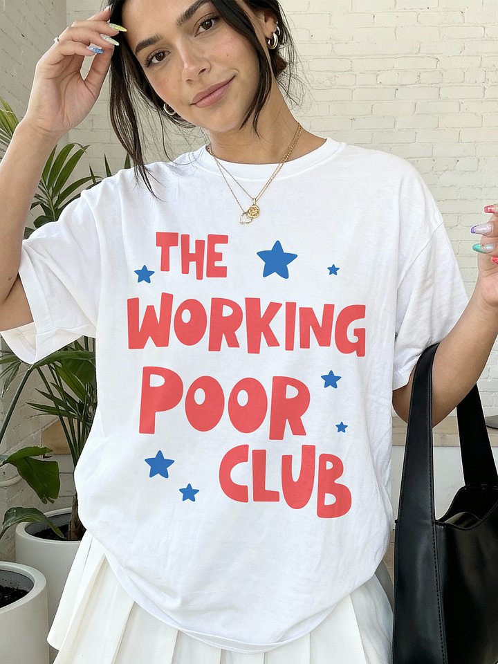 The Working Poor Club T-Shirt, Social Justice Activist Tee, Progressive Workers Rights Statement Shirt, Anti-Oligarchy Gift Idea product image (6)