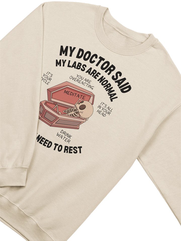 My Doctor Said My Labs Are Normal Sweatshirt - Light Color product image (2)