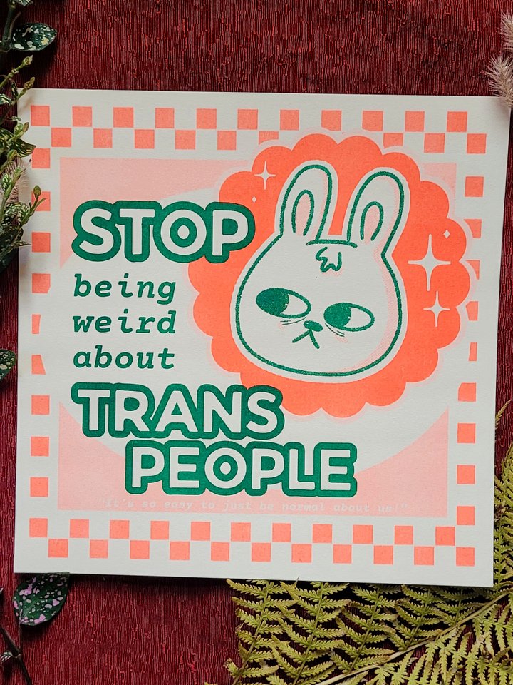 Stop Being Weird About Trans People Risograph Print product image (1)