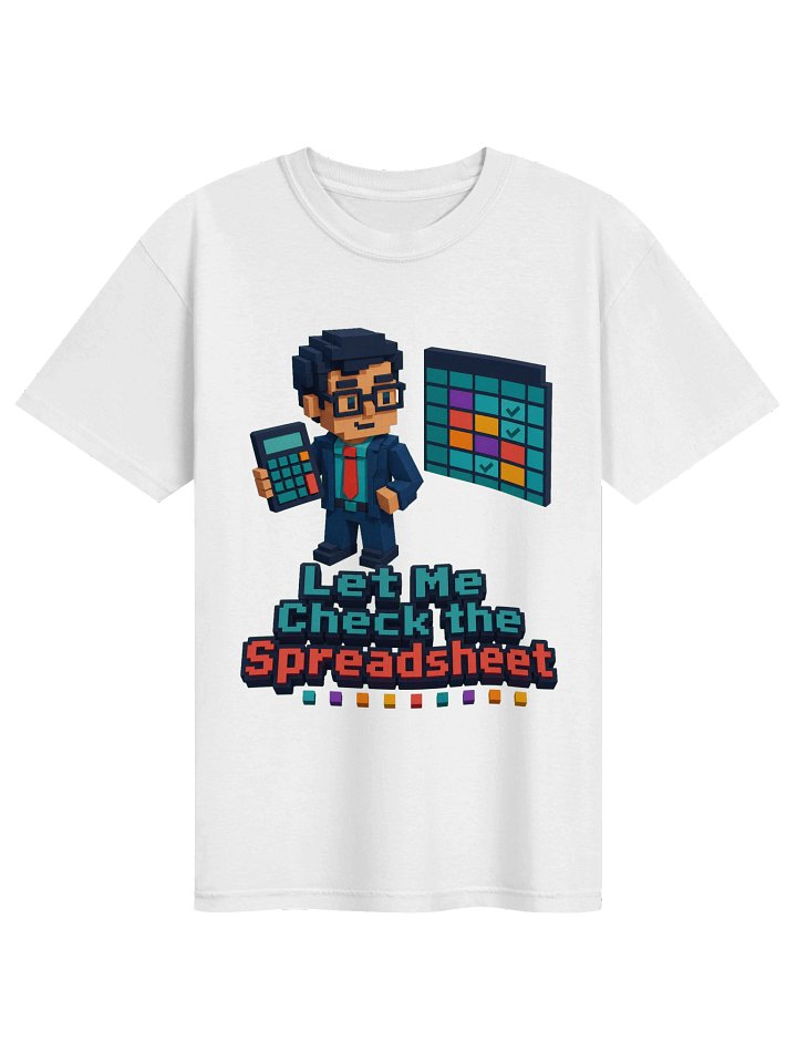 Let Me Check the Spreadsheet Accountant T-Shirt – Funny Accounting Shirt, Accountant Gift product image (1)