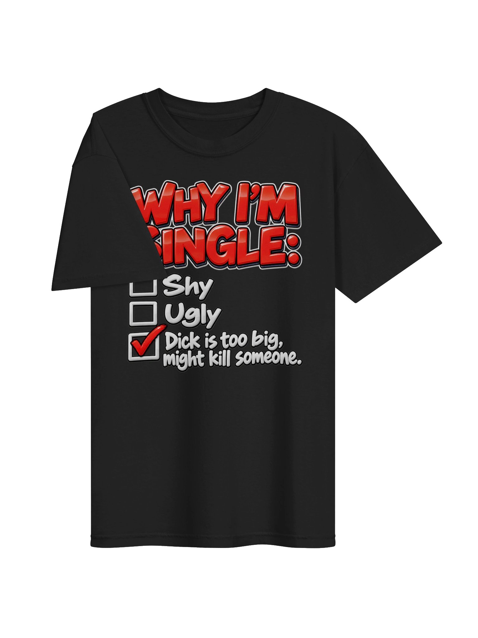 Why I’m Single – Graphic T-Shirt product image (3)