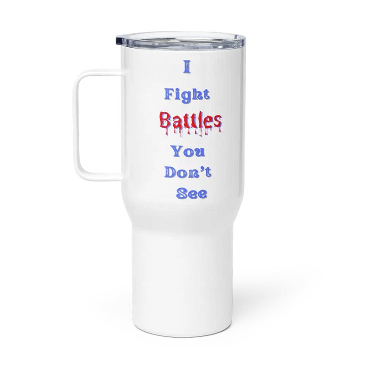 I Fight Battles Insulated Travel Mug product image (1)