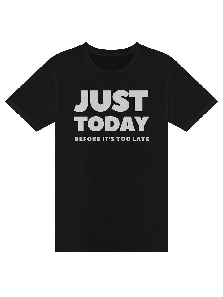 JUST TODAY - BEFORE IT’S TOO LATE product image (1)