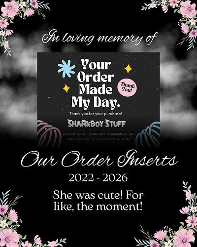 I made these order inserts years ago and ordered 1,000. Well, now they’re all gone!

So that means I will be designing new on...