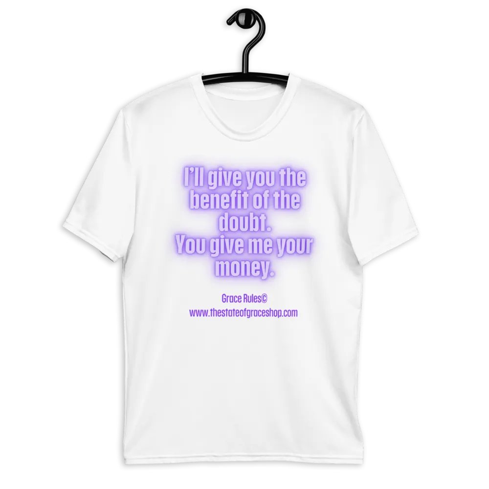 FUNNY TEES 4 U FOR MEN “I’ll give you the benefit of the doubt. You give me your money.” product image (9)