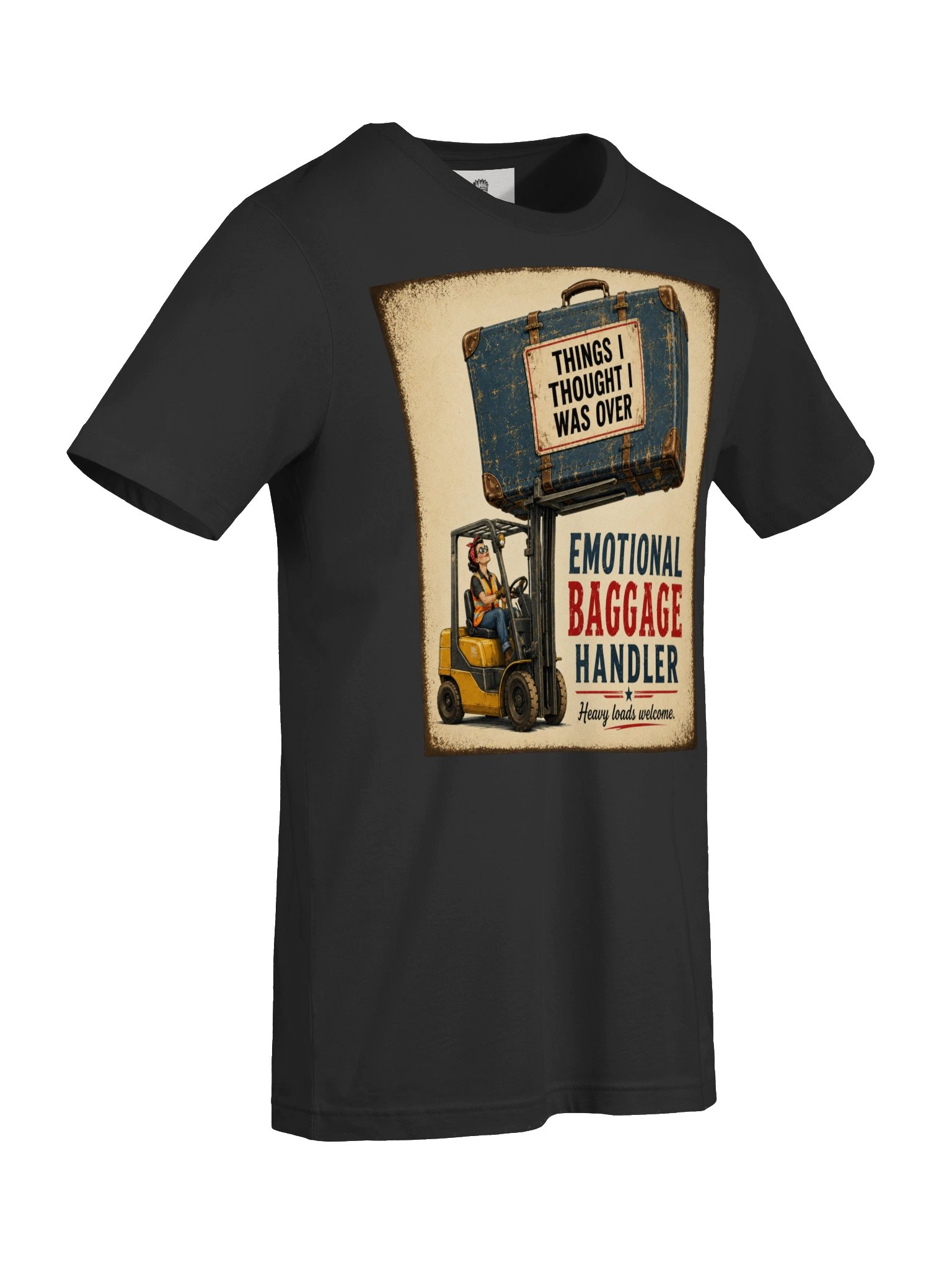 Emotional Baggage Handler – Heavy Loads Welcome Vintage Forklift T-Shirt product image (7)