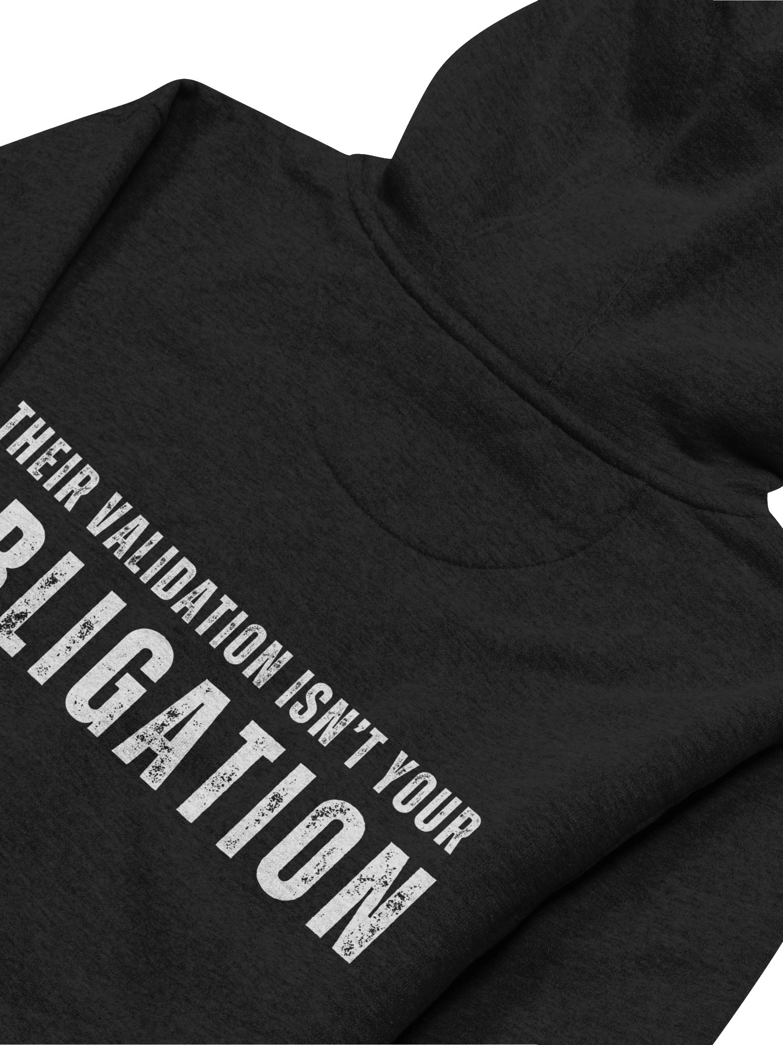 Their Validation Isn’t Your Obligation Hoodie product image (5)