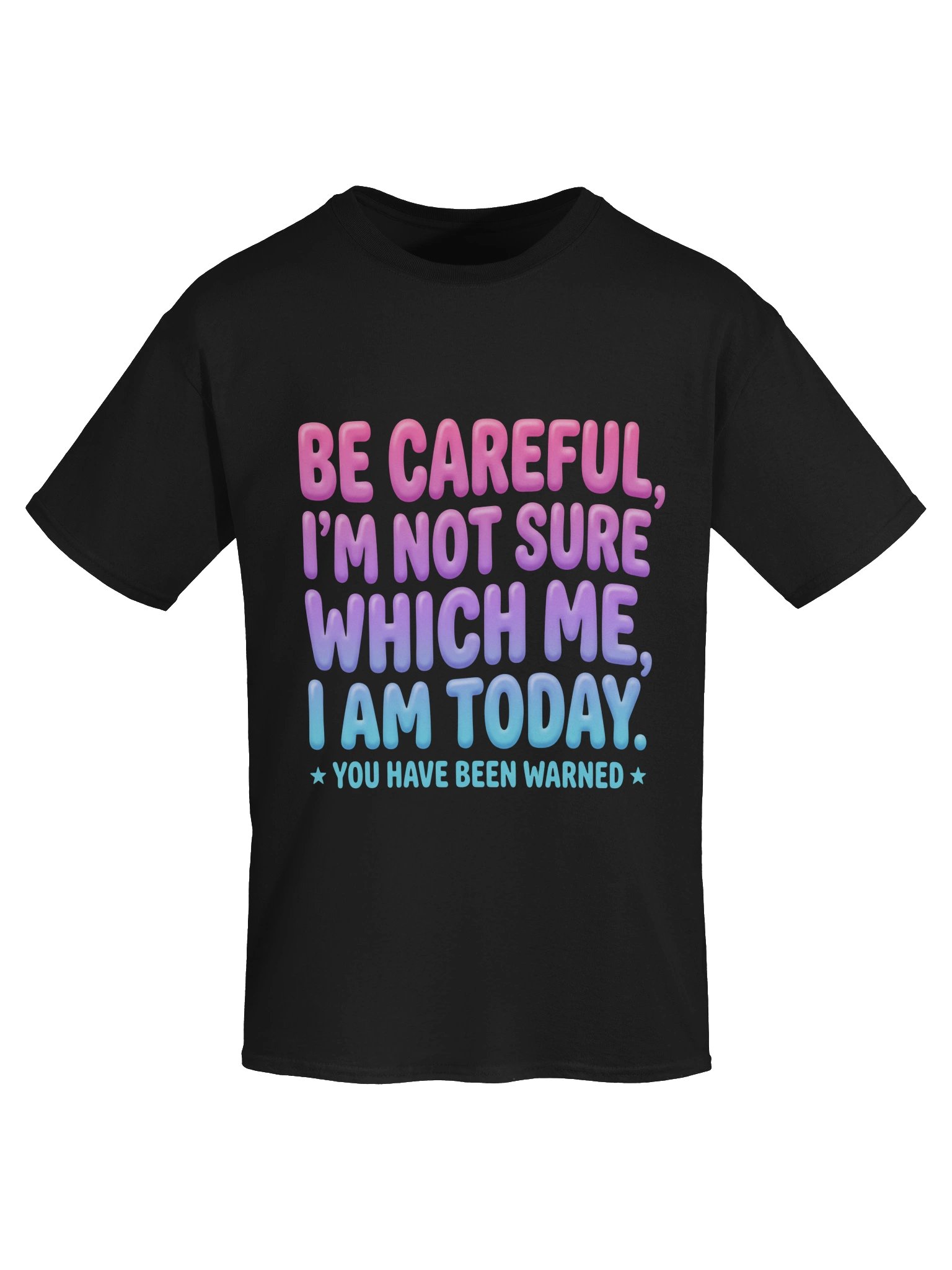 Be Careful Im Not Sure Which Me I Am Today Funny Graphic T-Shirt product image (5)