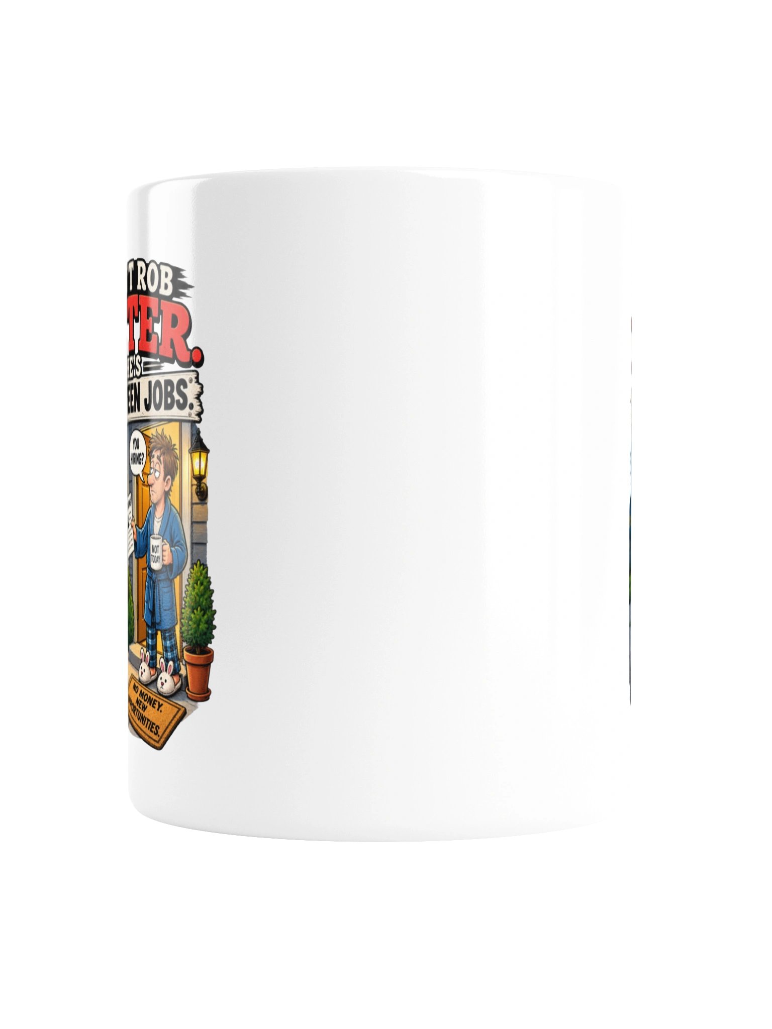 Can't Rob Peter, He's Between Jobs - Mug product image (5)