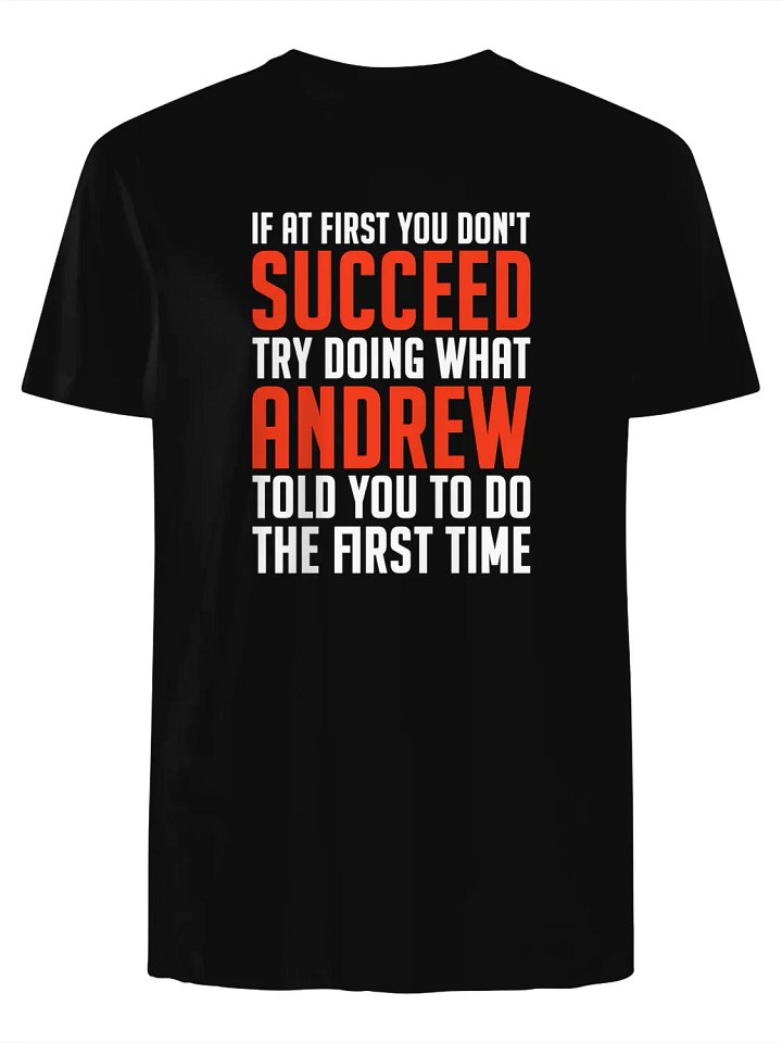 If At First You Don't Succeed Try Doing What Andrew T-Shirt product image (1)