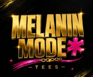 Melanin Mode Tees
