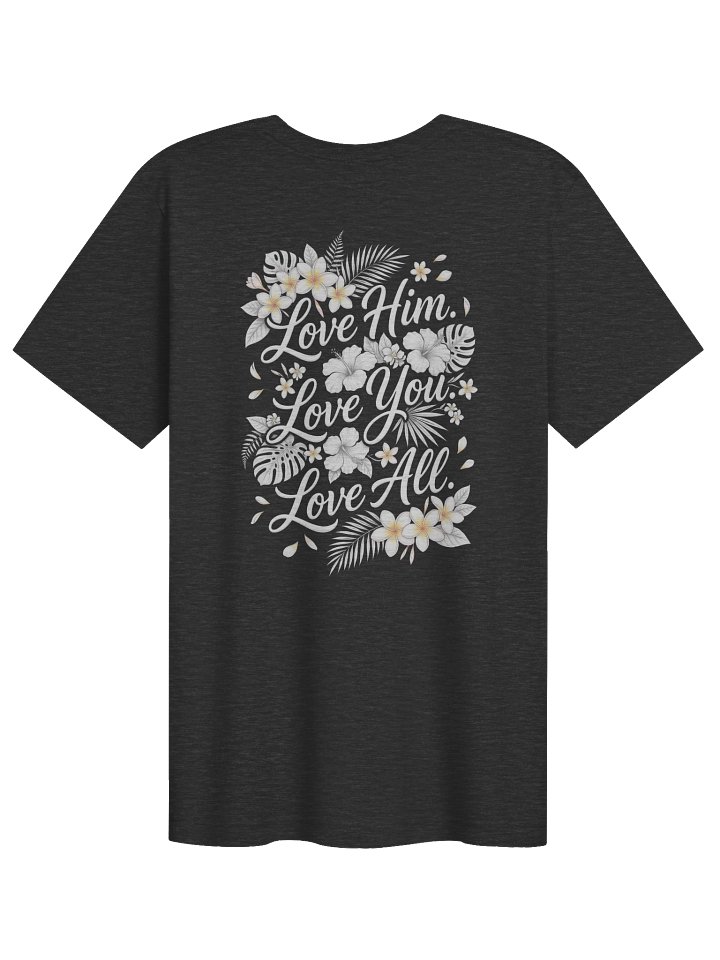 His House Unisex "Love Him. Love You. Love All." T-Shirt product image (1)
