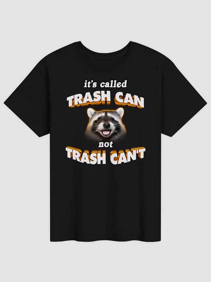 It's called trash can not trash can't T-shirt product image (1)
