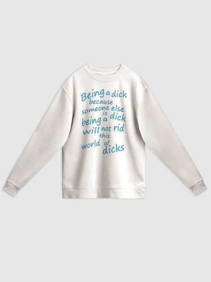 Stop Being A Dick - Blue Lettering - Independent Trading Co. Unisex Midweight Pigment Dyed Sweatshirt product image (1)