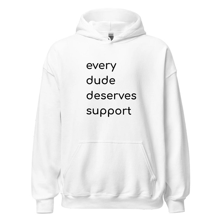 Every Dude Deserves Support Hoodie product image (1)