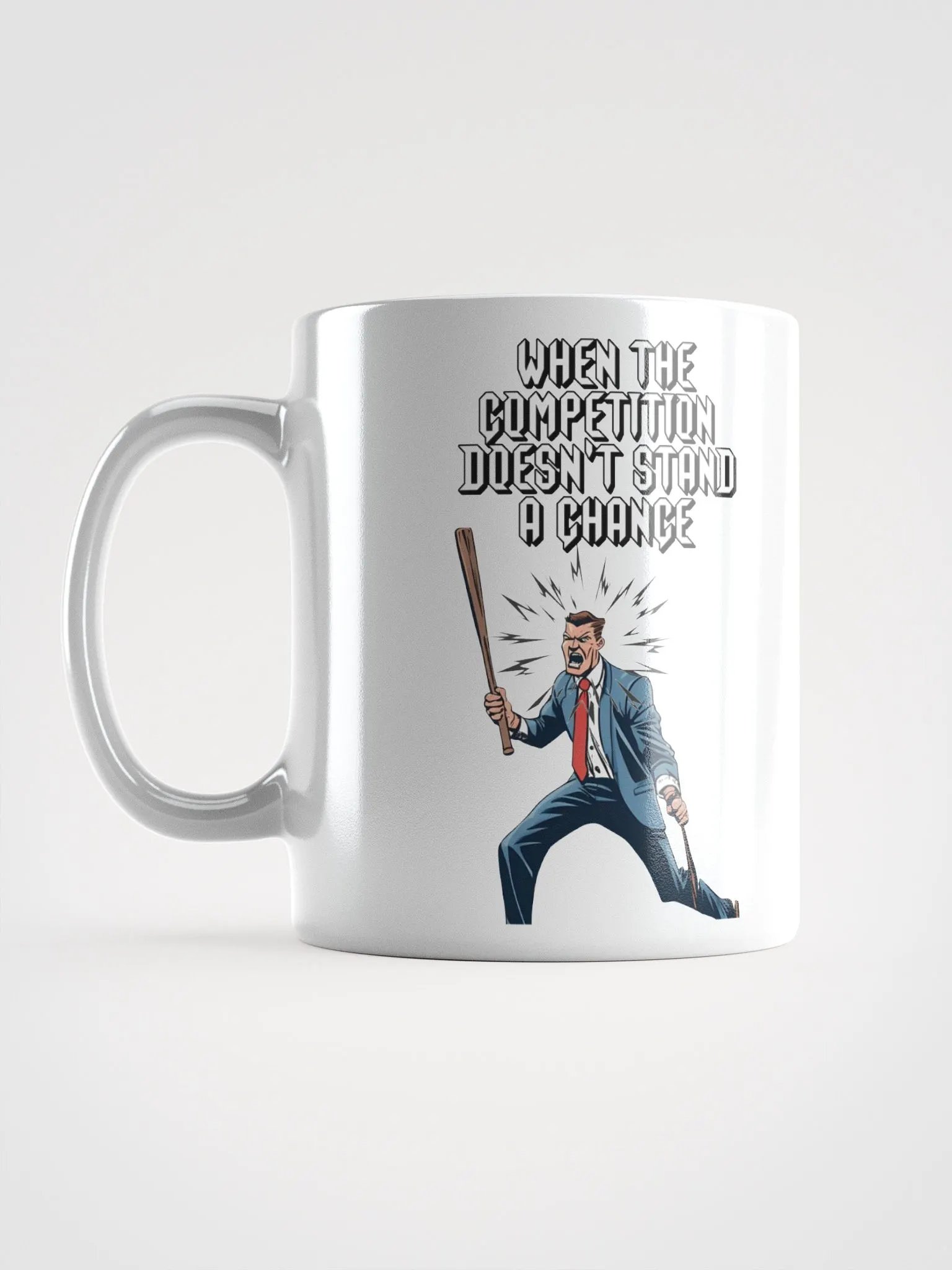 When The Competition Doesn't Stand A Chance - Inspirational White Mug product image (15)