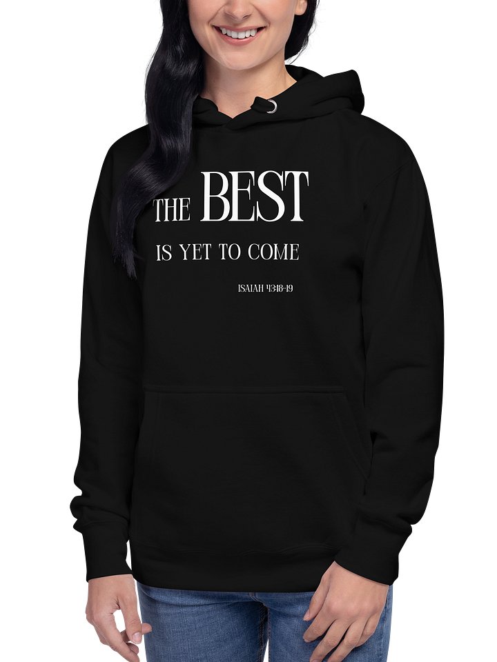 The Best Is Yet To Come Unisex Hoodie product image (2)