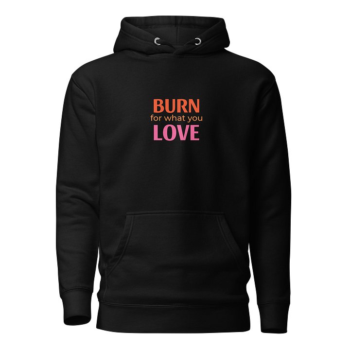 BURN for what you LOVE Hoodie product image (1)