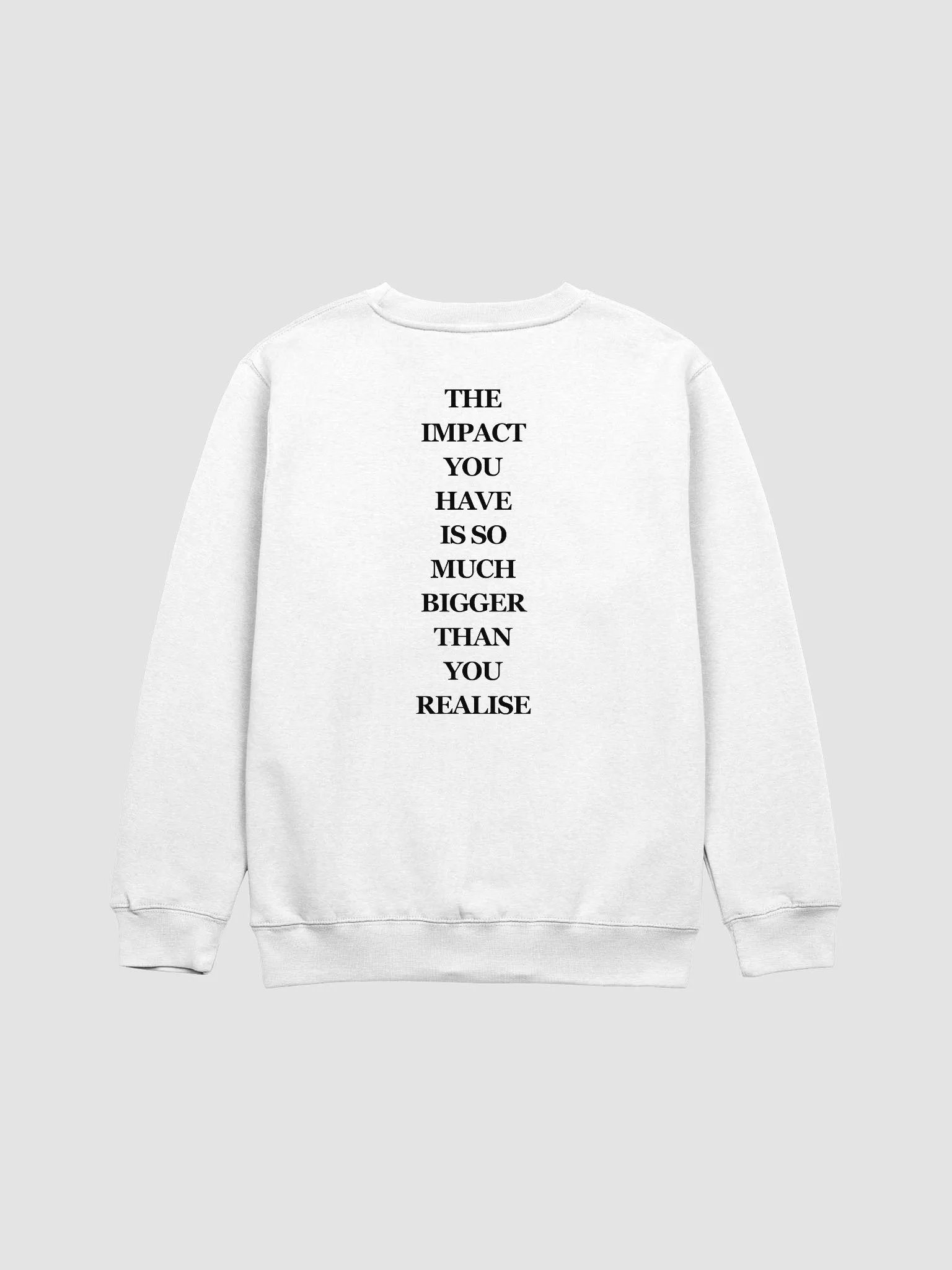 The impact you have sweatshirt product image (2)