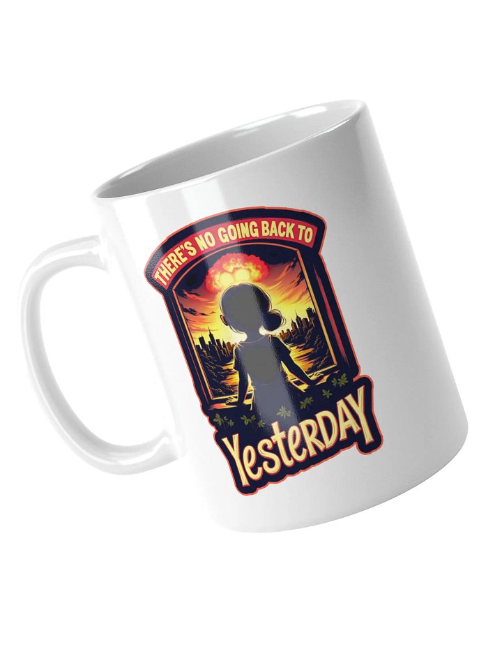 There's No Going Back To Yesterday Mug product image (1)