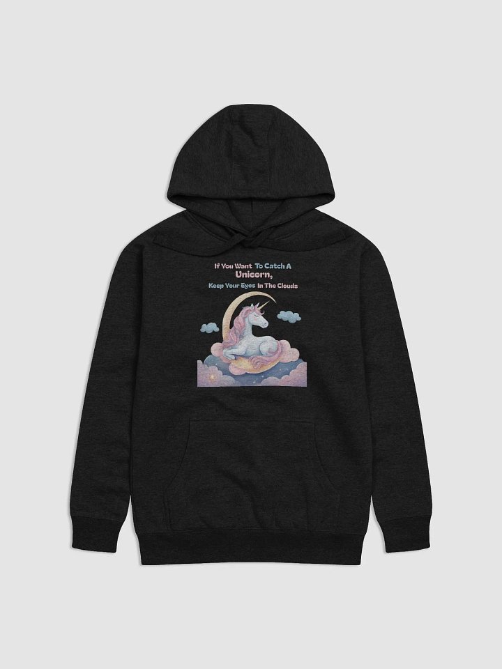 If You Want To Catch A Unicorn, Keep Your Eyes In The Clouds Hoodie product image (1)