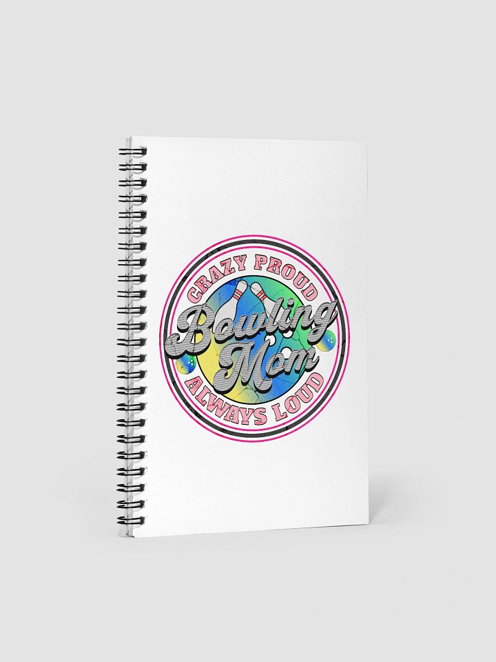 Bowling Mom Crazy Proud Always Loud Spiral Notebook product image (2)