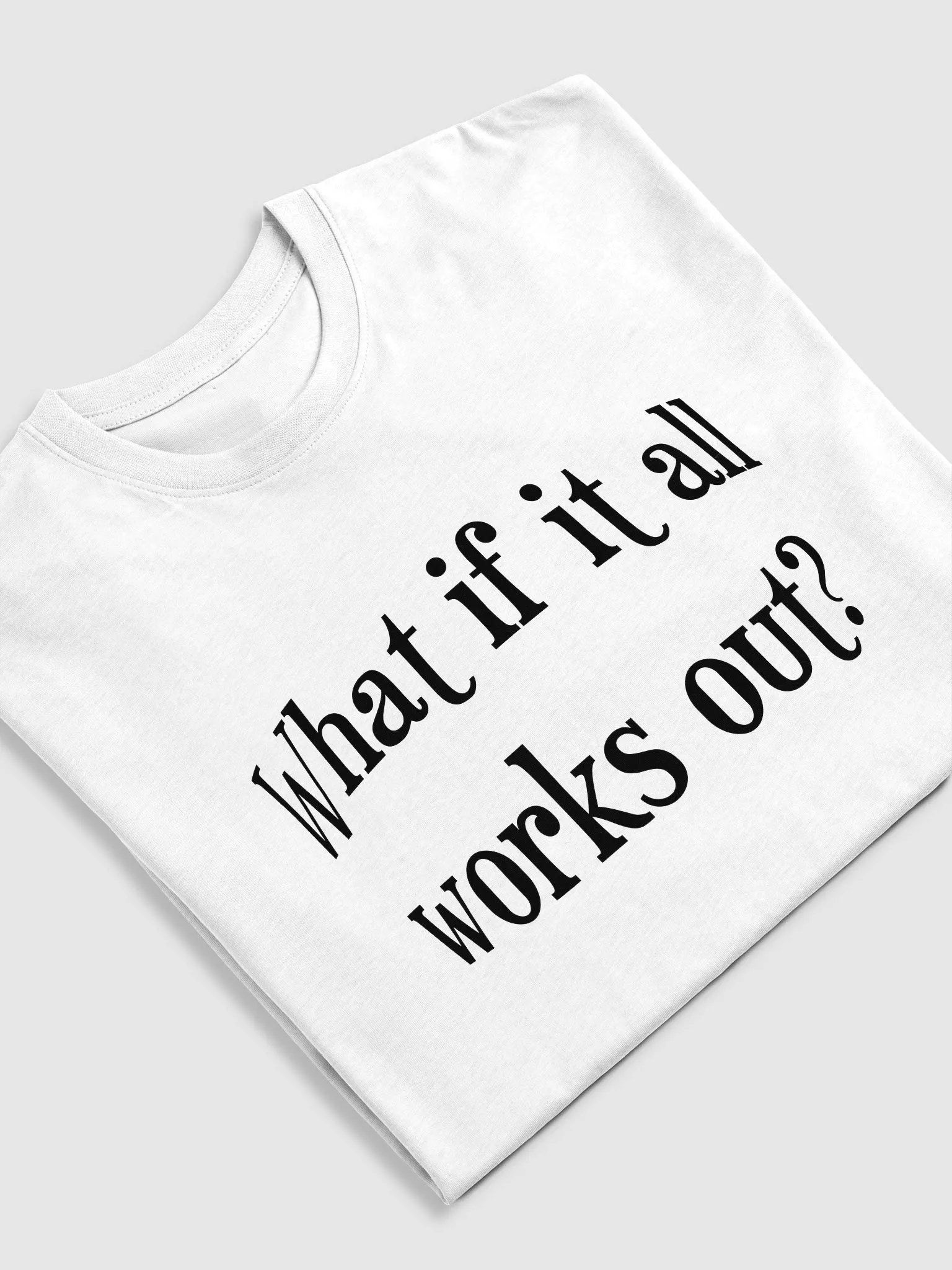 What if it all works out? Tee product image (2)