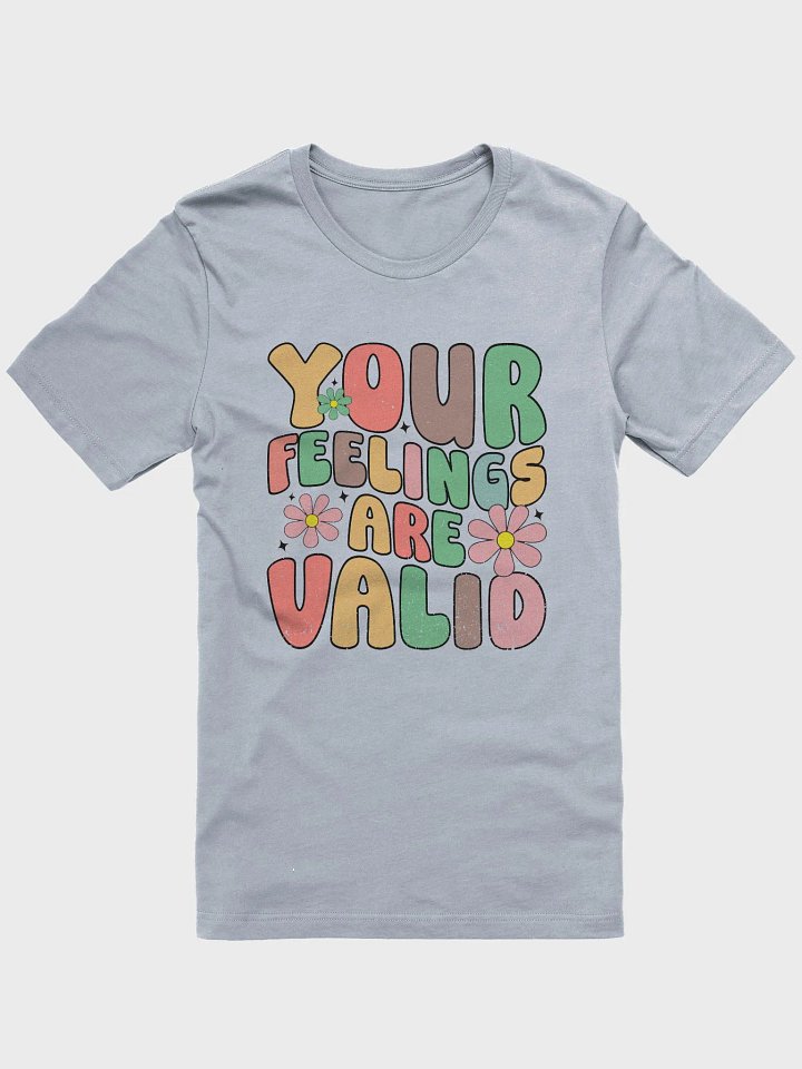 Your Feelings Are Valid Tee product image (2)