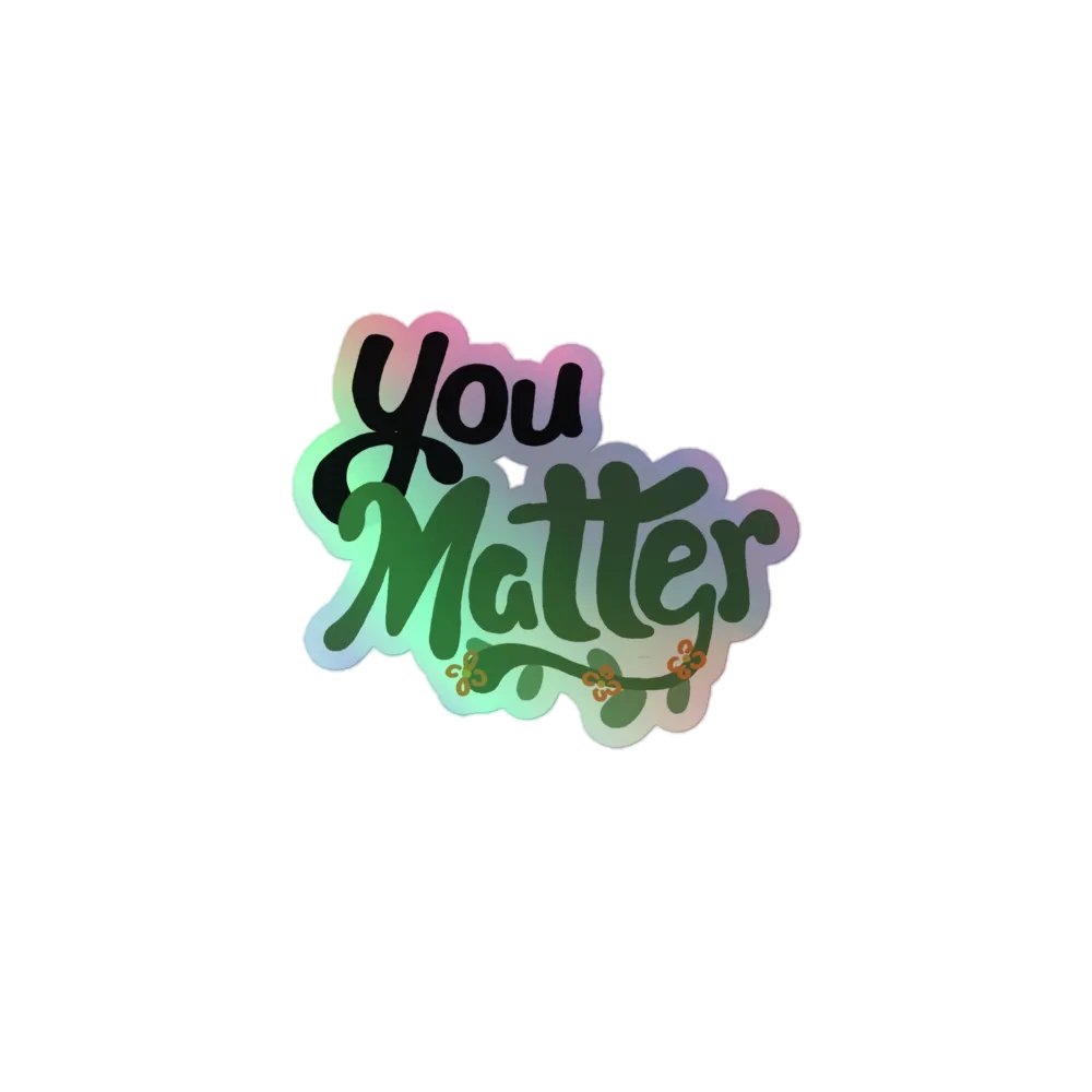 You Matter Holo Sticker product image (1)
