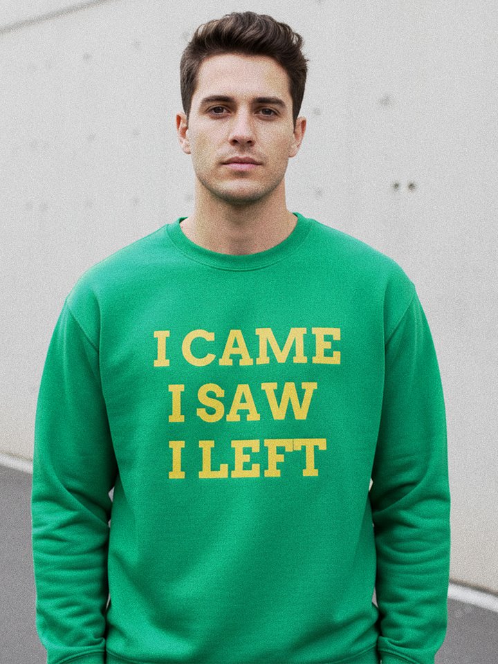 I Came I Saw I Left – Unisex Sweatshirt product image (1)