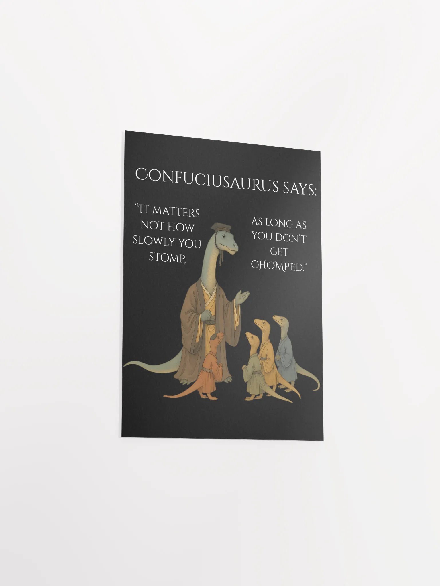 Confuciusaurus - Don't Get Chomped Funny Philosphical Dinosaur Poster product image (3)