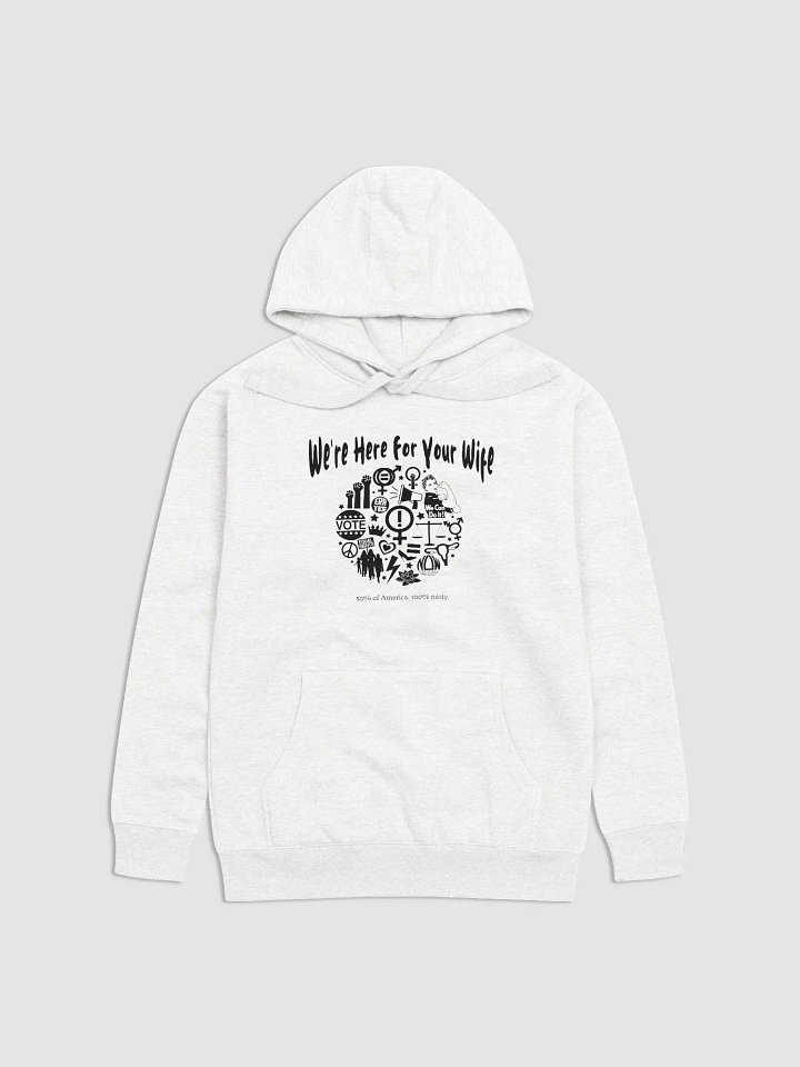 We're Here for Your Wife feminist Comfort Unisex Hoodie product image (1)