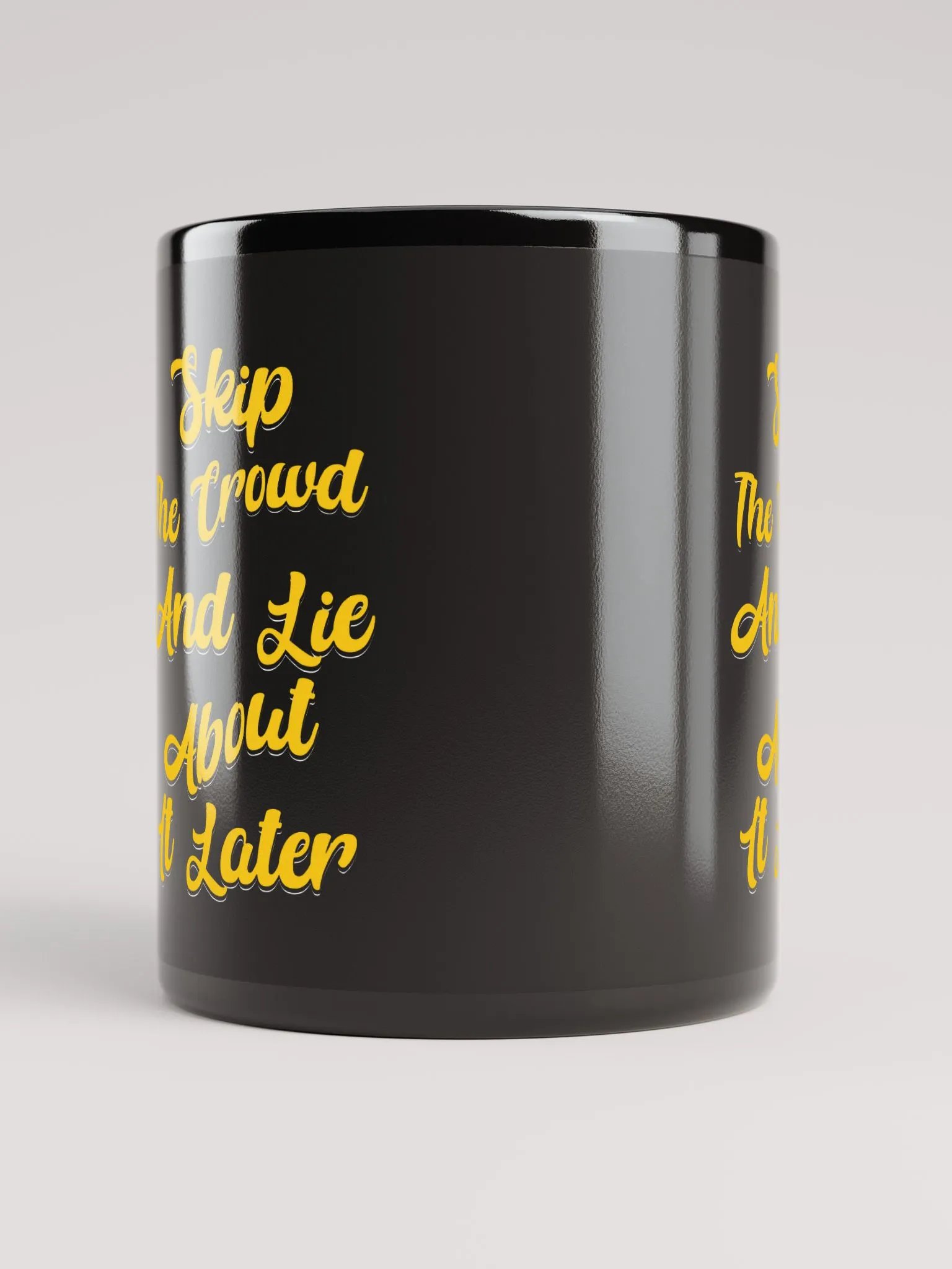 Skip The Crowd And Lie About It Later - Funny Witty Black Coffee Mug product image (1)