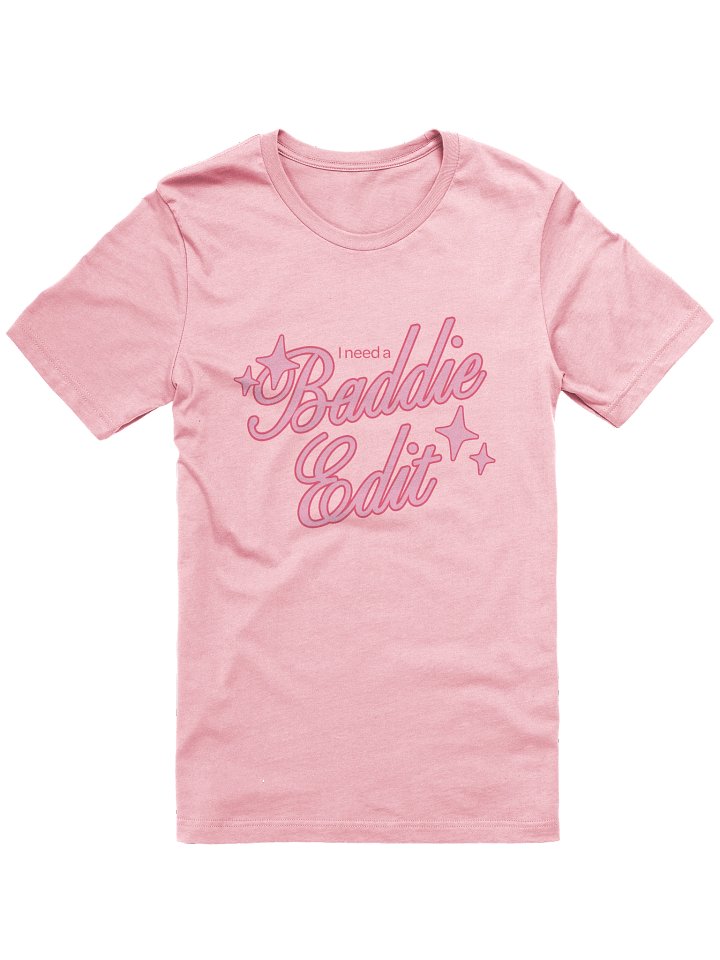I Need a Baddie Edit Tee product image (1)