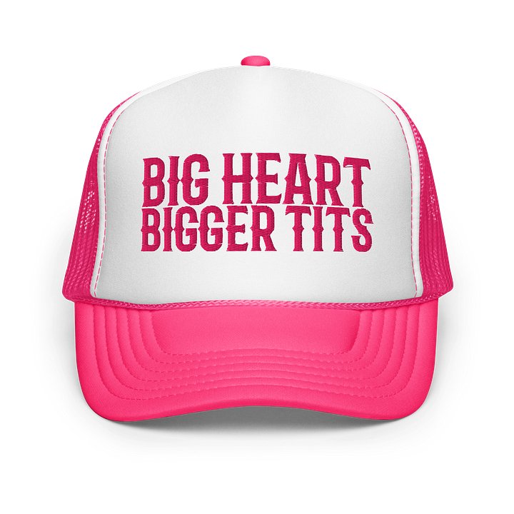 BIG HEART BIGGER TITS Foam Trucker Hat product image (1)