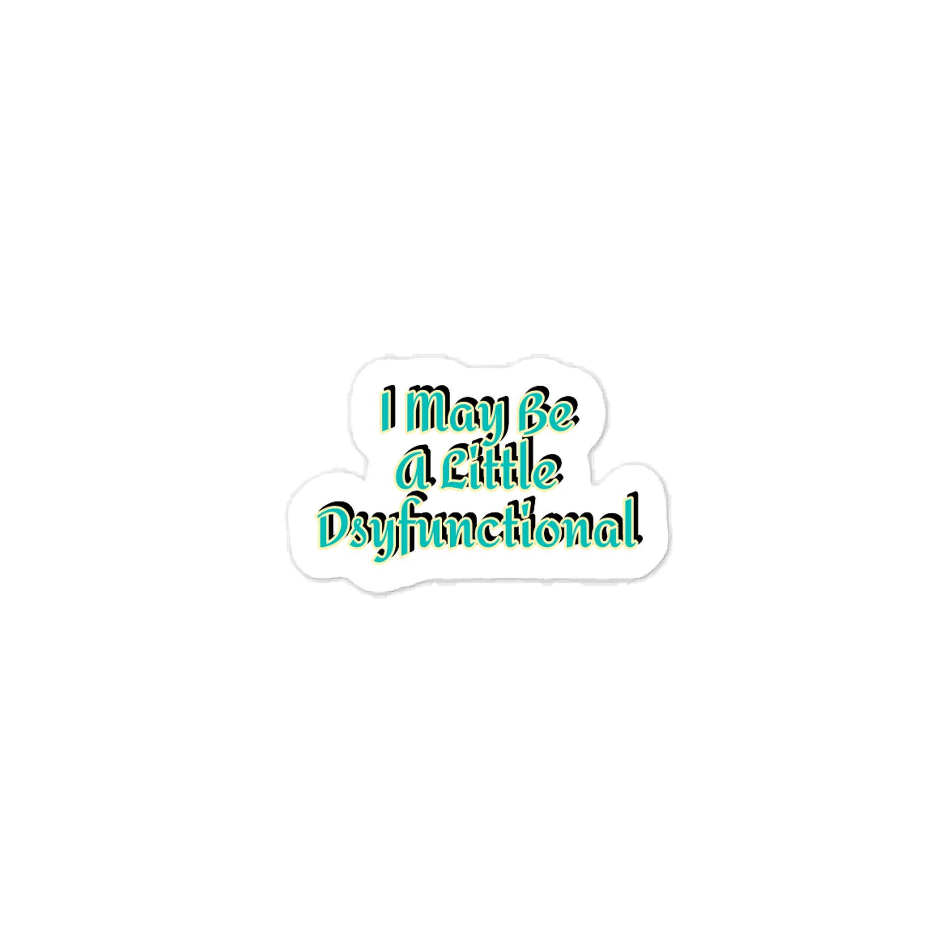 I May Be A Little Dsyfunctional Sticker product image (1)