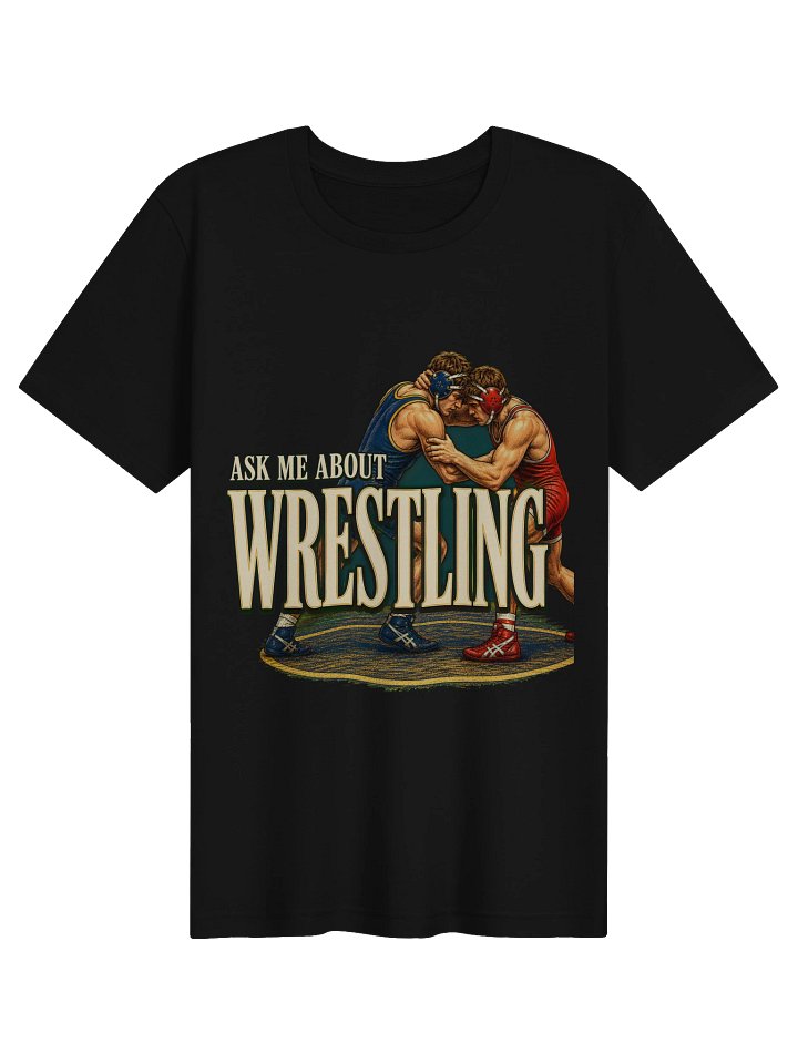 Ask Me About Wrestling Tee product image (1)